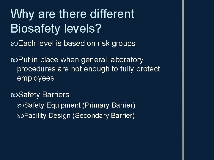 Why are there different Biosafety levels? Each level is based on risk groups Put