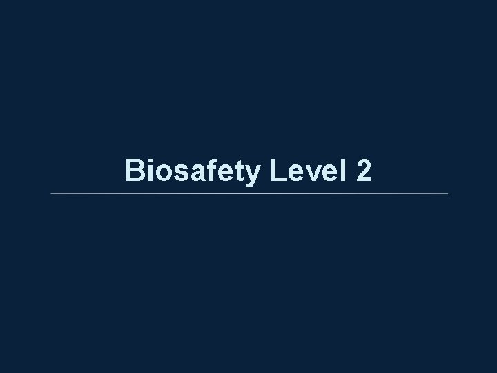 Biosafety Level 2 