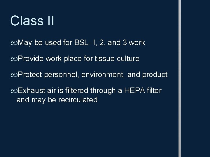 Class II May be used for BSL- I, 2, and 3 work Provide work