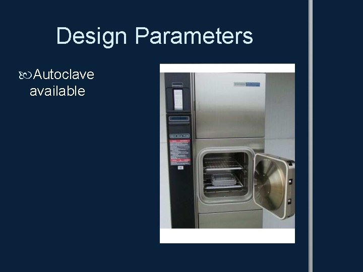 Design Parameters Autoclave available 