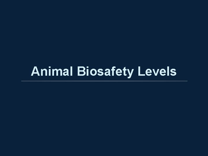 Animal Biosafety Levels 