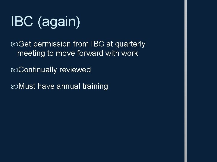 IBC (again) Get permission from IBC at quarterly meeting to move forward with work
