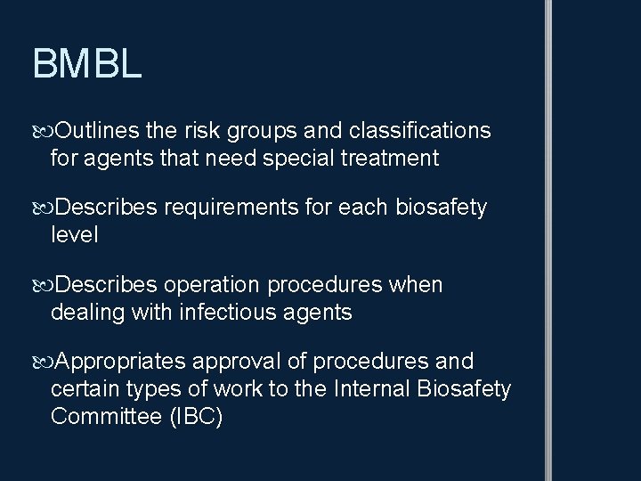 BMBL Outlines the risk groups and classifications for agents that need special treatment Describes