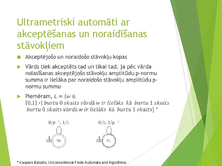 Ultrametriski automāti ar akceptēšanas un noraidīšanas stāvokļiem * Kaspars Balodis, Unconventional Finite Automata and