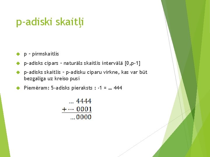 p-adiski skaitļi p – pirmskaitlis p-adisks cipars – naturāls skaitlis intervālā [0, p-1] p-adisks
