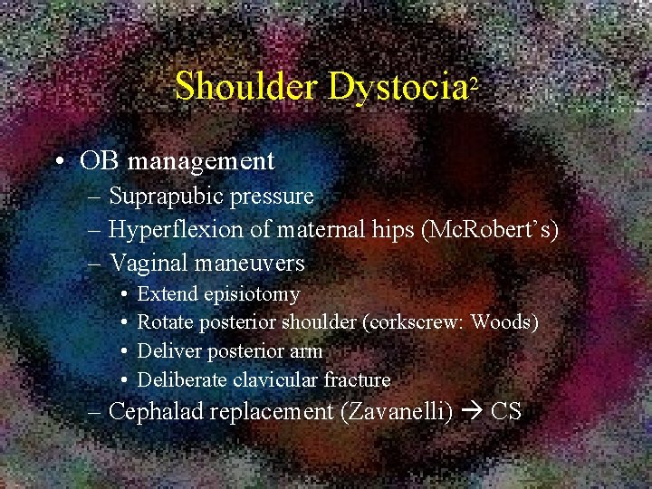 Shoulder Dystocia 2 • OB management – Suprapubic pressure – Hyperflexion of maternal hips