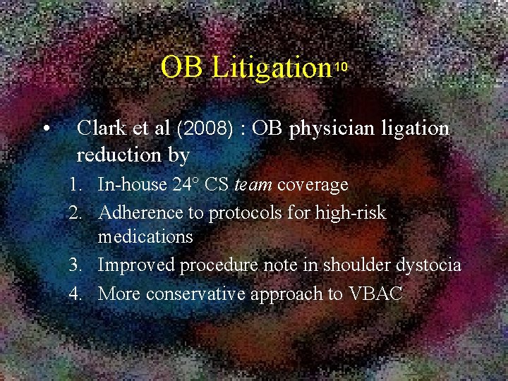 OB Litigation 10 • Clark et al (2008) : OB physician ligation reduction by