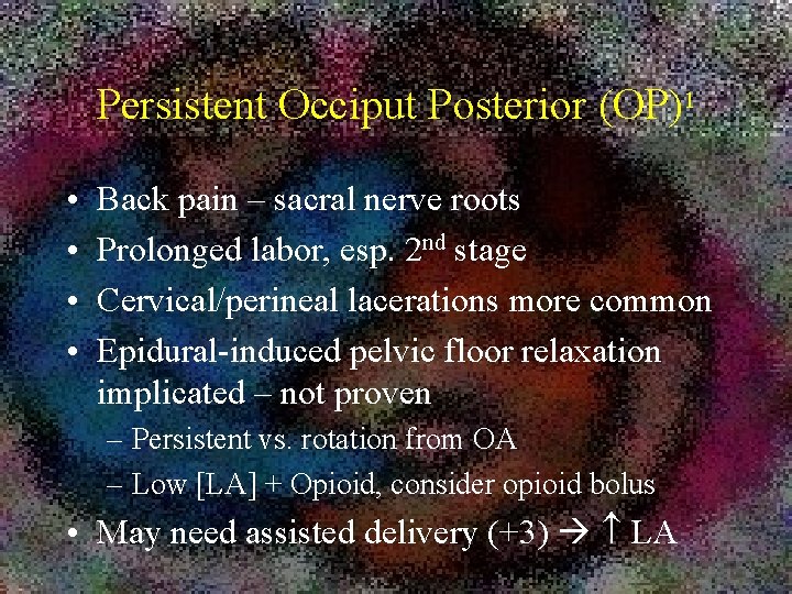 Persistent Occiput Posterior (OP)1 • • Back pain – sacral nerve roots Prolonged labor,