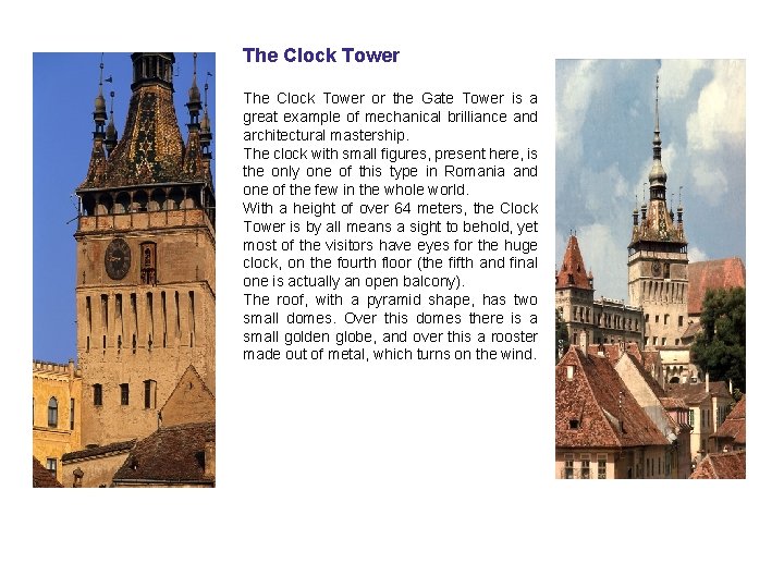 The Clock Tower or the Gate Tower is a great example of mechanical brilliance