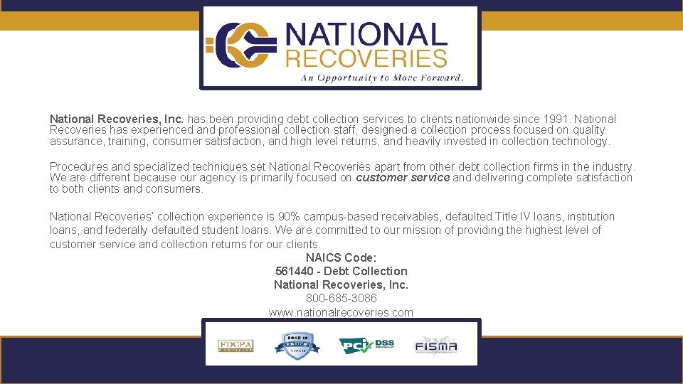 National Recoveries, Inc. has been providing debt collection services to clients nationwide since 1991.