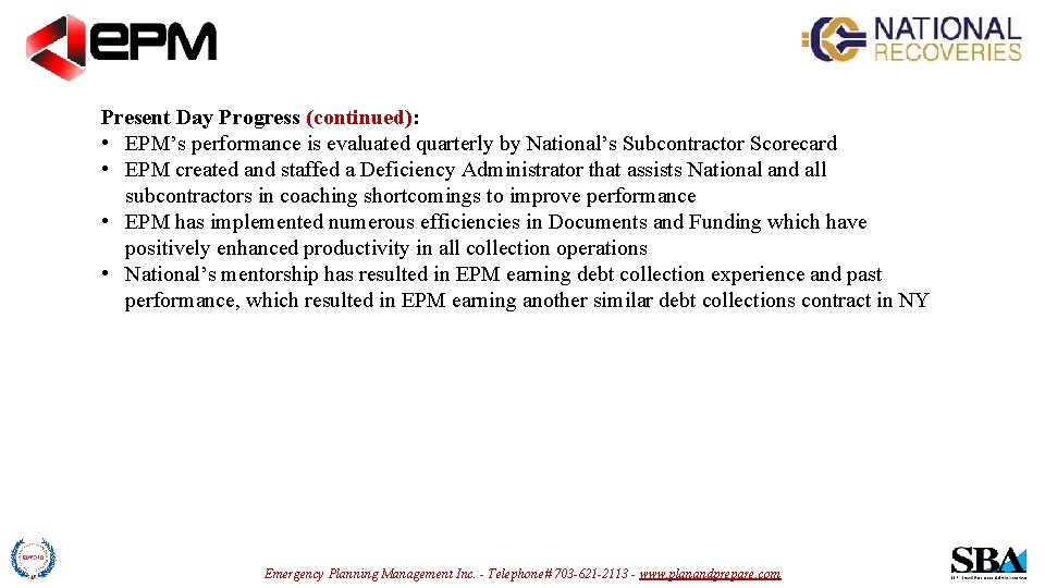 Present Day Progress (continued): • EPM’s performance is evaluated quarterly by National’s Subcontractor Scorecard