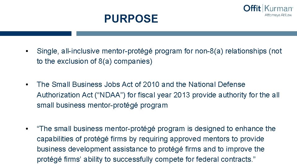 PURPOSE • Single, all-inclusive mentor-protégé program for non-8(a) relationships (not to the exclusion of