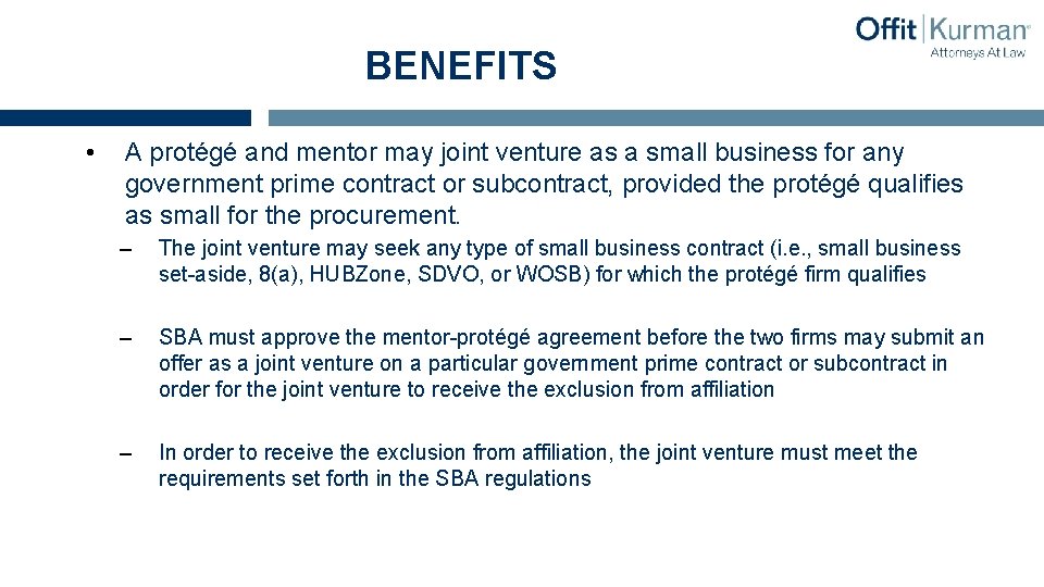BENEFITS • A protégé and mentor may joint venture as a small business for