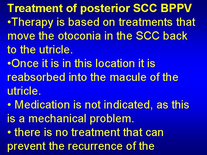Treatment of posterior SCC BPPV • Therapy is based on treatments that move the