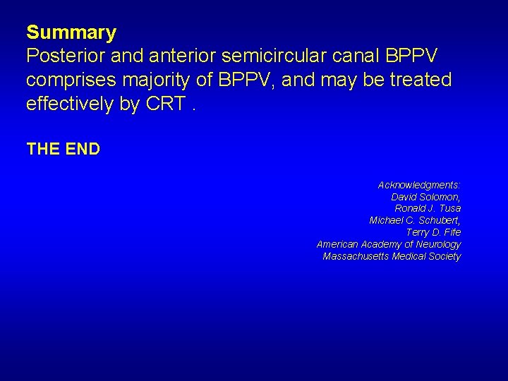 Summary Posterior and anterior semicircular canal BPPV comprises majority of BPPV, and may be