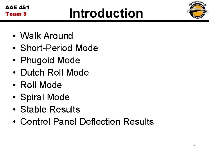 AAE 451 Team 3 • • Introduction Walk Around Short-Period Mode Phugoid Mode Dutch