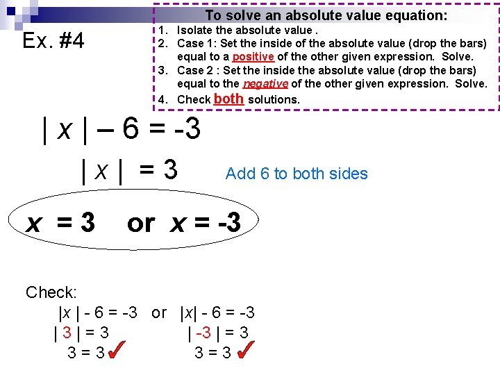 To solve an absolute value equation: Ex. #4 1. Isolate the absolute value. 2.