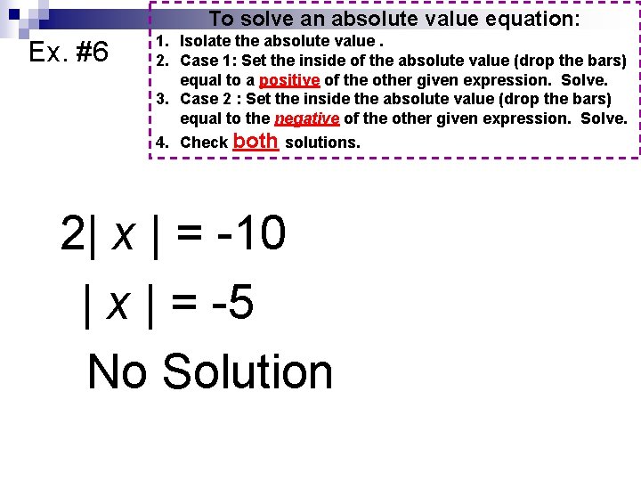 To solve an absolute value equation: Ex. #6 1. Isolate the absolute value. 2.
