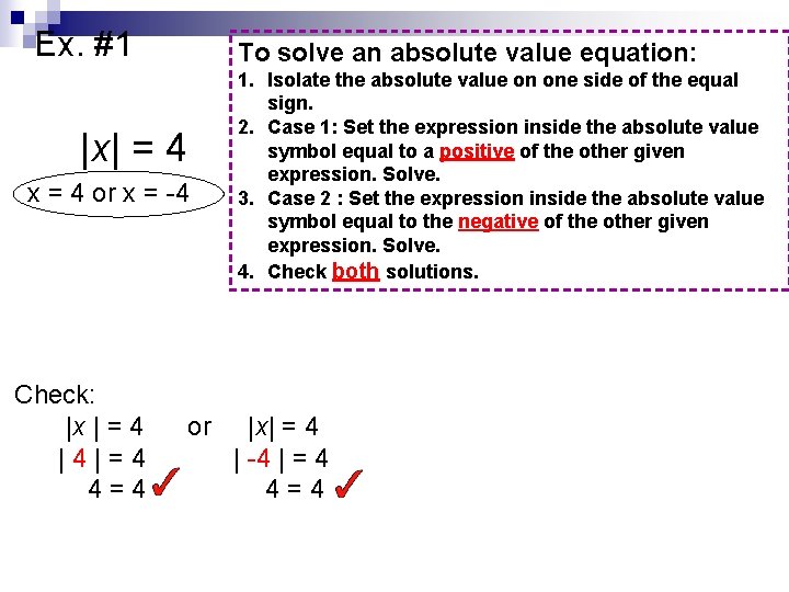 Ex. #1 |x| = 4 x = 4 or x = -4 To solve