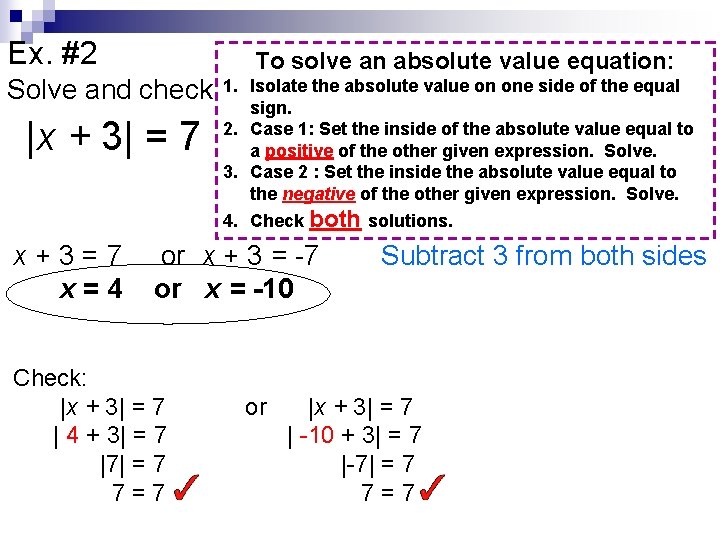 Ex. #2 Solve and check: 1. |x + 3| = 7 To solve an