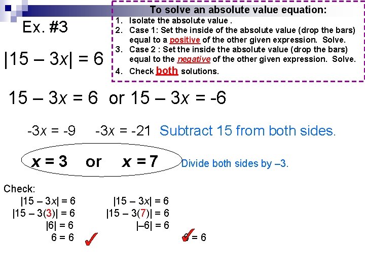 To solve an absolute value equation: Ex. #3 |15 – 3 x| = 6