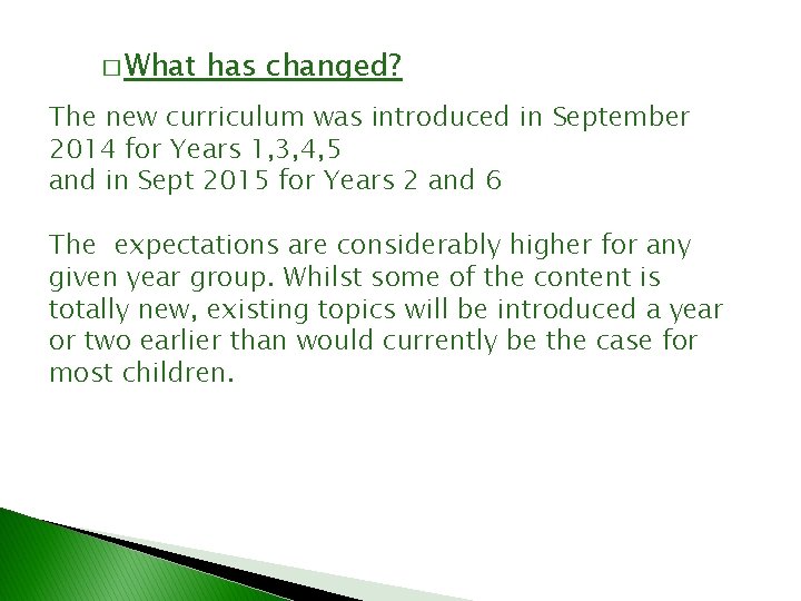 � What has changed? The new curriculum was introduced in September 2014 for Years