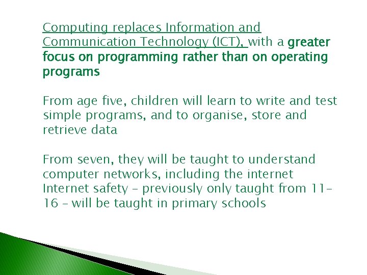 Computing replaces Information and Communication Technology (ICT), with a greater focus on programming rather