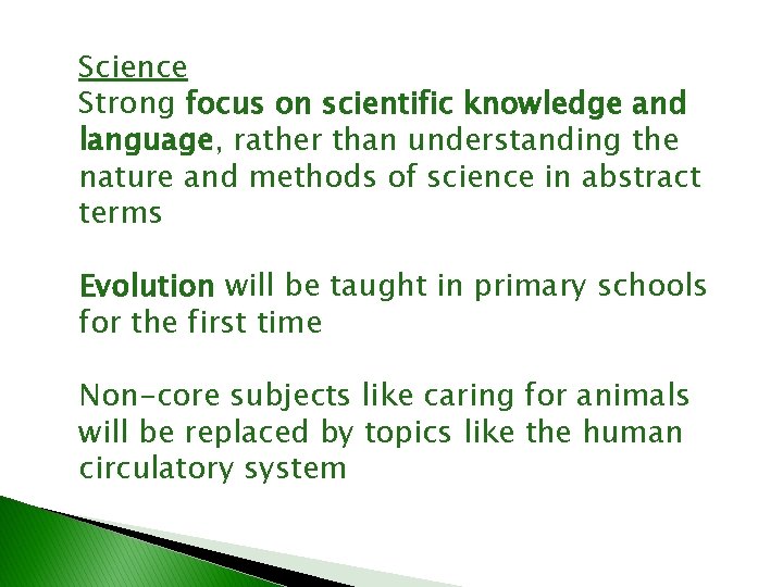 Science Strong focus on scientific knowledge and language, rather than understanding the nature and