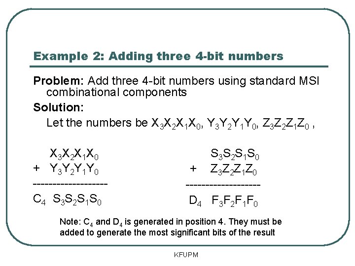 Example 2: Adding three 4 -bit numbers Problem: Add three 4 -bit numbers using