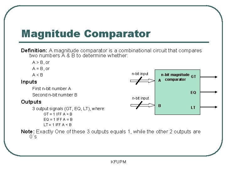 Magnitude Comparator Definition: A magnitude comparator is a combinational circuit that compares two numbers