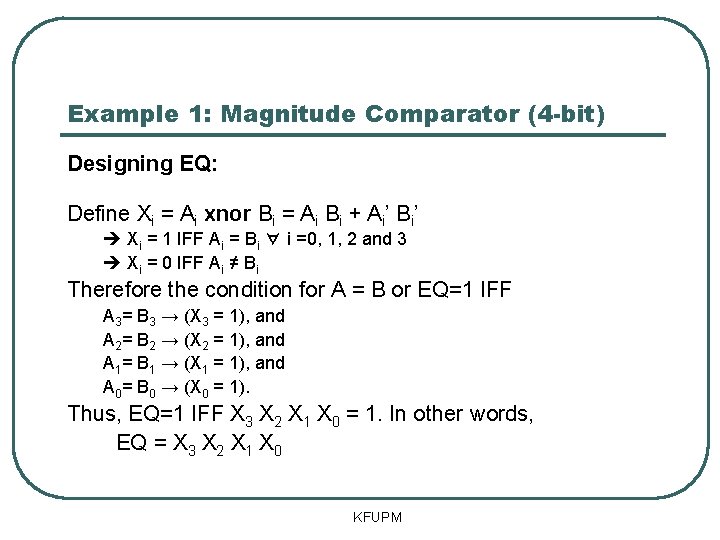 Example 1: Magnitude Comparator (4 -bit) Designing EQ: Define Xi = Ai xnor Bi