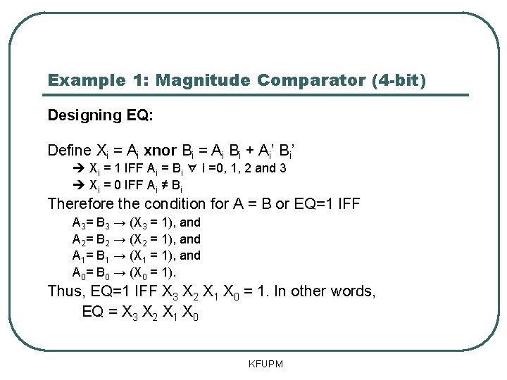 Example 1: Magnitude Comparator (4 -bit) Designing EQ: Define Xi = Ai xnor Bi Example 1: Magnitude Comparator (4 -bit) Designing EQ: Define Xi = Ai xnor Bi