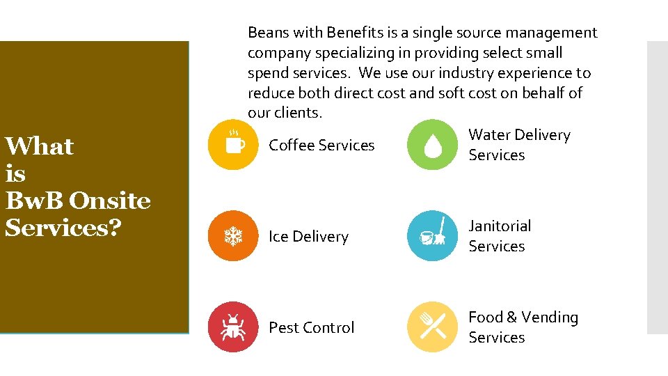 What is Bw. B Onsite Services? Beans with Benefits is a single source management
