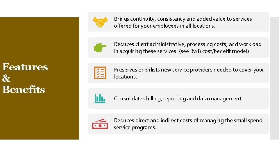 Brings continuity, consistency and added value to services offered for your employees in all