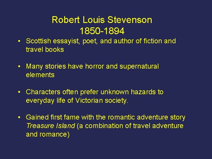 Robert Louis Stevenson 1850 -1894 • Scottish essayist, poet, and author of fiction and