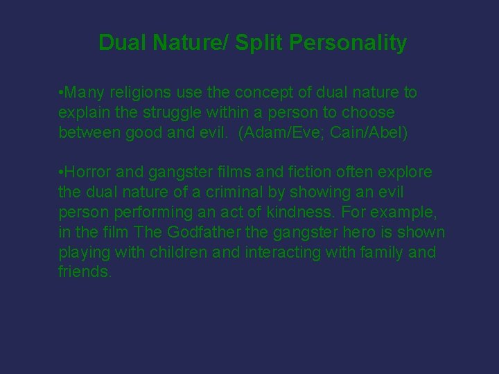Dual Nature/ Split Personality • Many religions use the concept of dual nature to