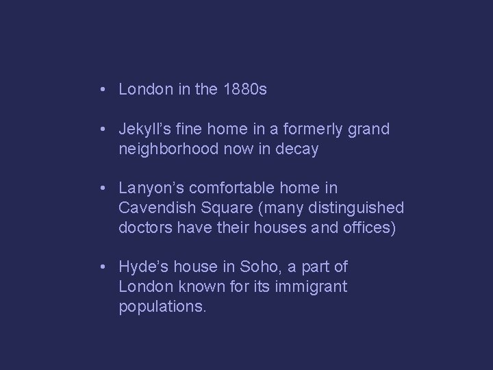  • London in the 1880 s • Jekyll’s fine home in a formerly