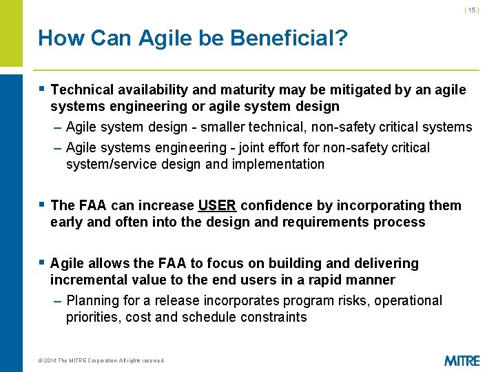 | 15 | How Can Agile be Beneficial? § Technical availability and maturity may | 15 | How Can Agile be Beneficial? § Technical availability and maturity may