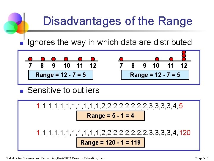 Disadvantages of the Range n Ignores the way in which data are distributed 7