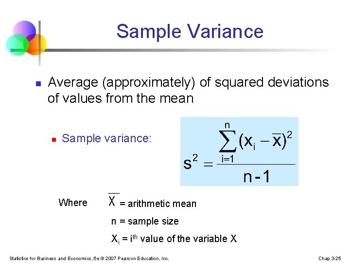 Sample Variance n Average (approximately) of squared deviations of values from the mean n