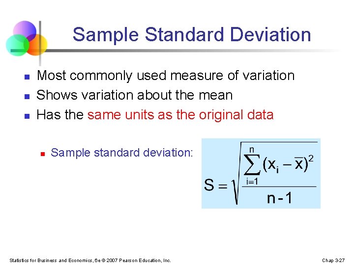 Sample Standard Deviation n Most commonly used measure of variation Shows variation about the