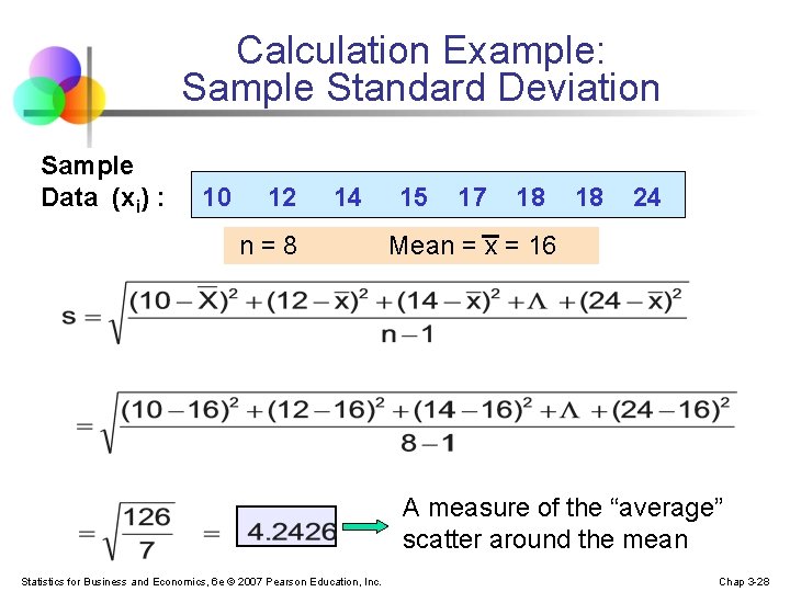 Calculation Example: Sample Standard Deviation Sample Data (xi) : 10 12 14 n=8 15