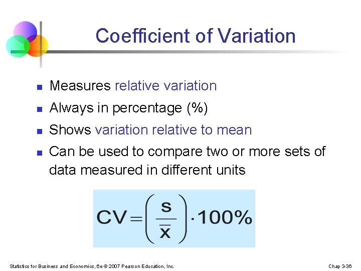 Coefficient of Variation n Measures relative variation n Always in percentage (%) n Shows