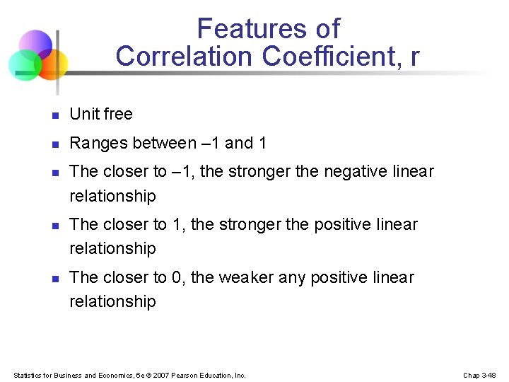 Features of Correlation Coefficient, r n Unit free n Ranges between – 1 and