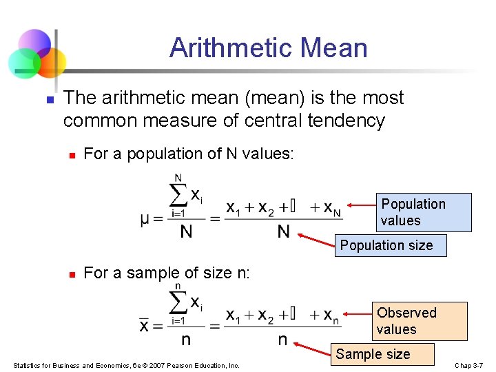 Arithmetic Mean n The arithmetic mean (mean) is the most common measure of central