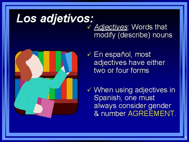 Los adjetivos: ü Adjectives: Words that modify (describe) nouns ü En español, most adjectives