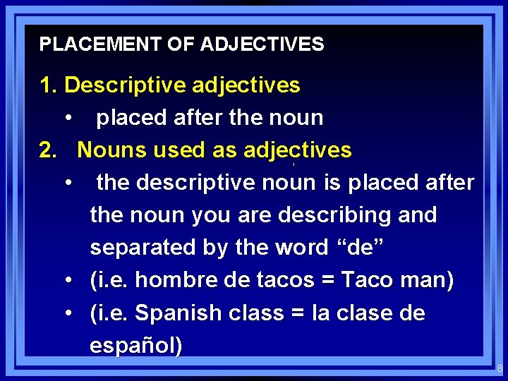 PLACEMENT OF ADJECTIVES 1. Descriptive adjectives • placed after the noun 2. Nouns used