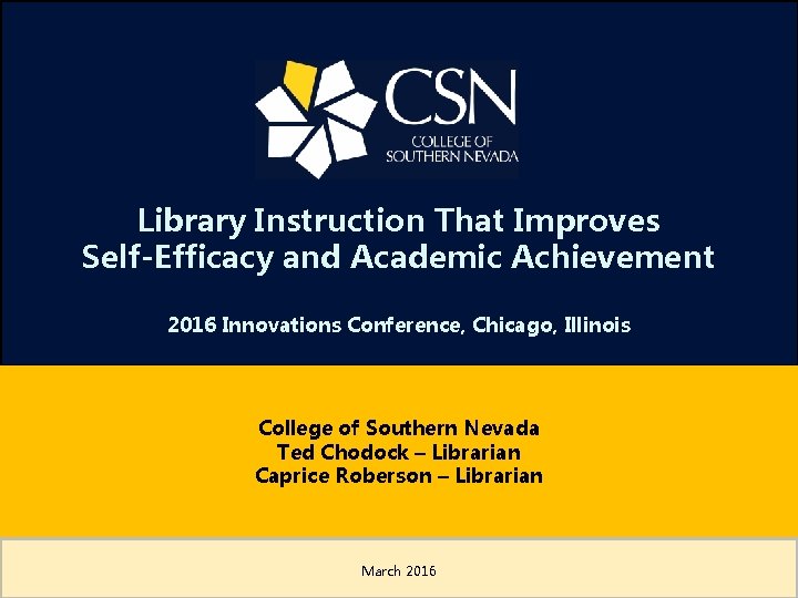 Library Instruction That Improves Self-Efficacy and Academic Achievement 2016 Innovations Conference, Chicago, Illinois College