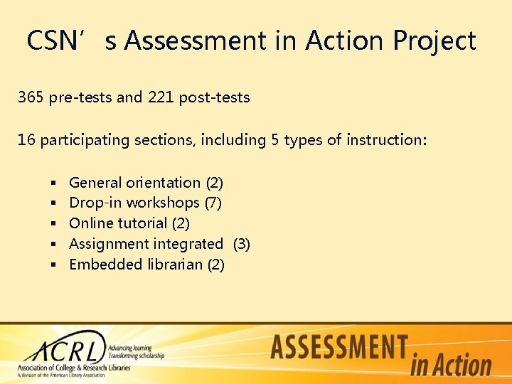 CSN’s Assessment in Action Project 365 pre-tests and 221 post-tests 16 participating sections, including