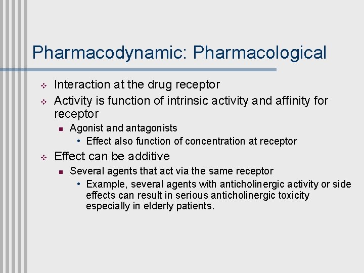 Pharmacodynamic: Pharmacological v v Interaction at the drug receptor Activity is function of intrinsic